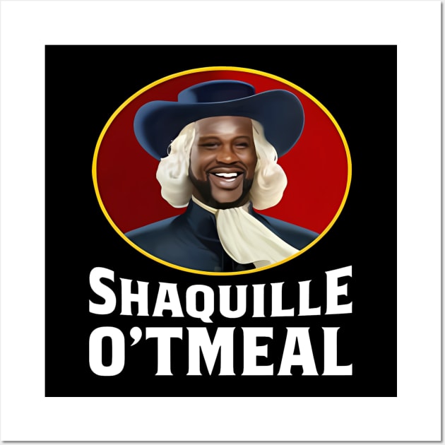 Shaquille Oatmeal, Funny Shaquille O'tmeal Wall Art by John white